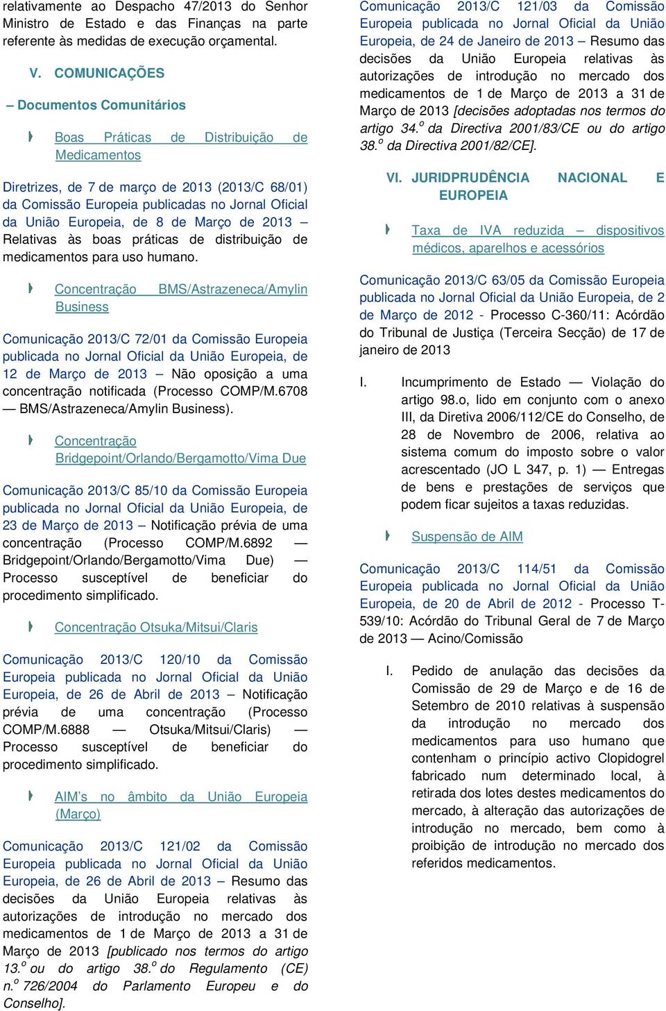 Março de 2013 Relativas às boas práticas de distribuição de medicamentos para uso humano.