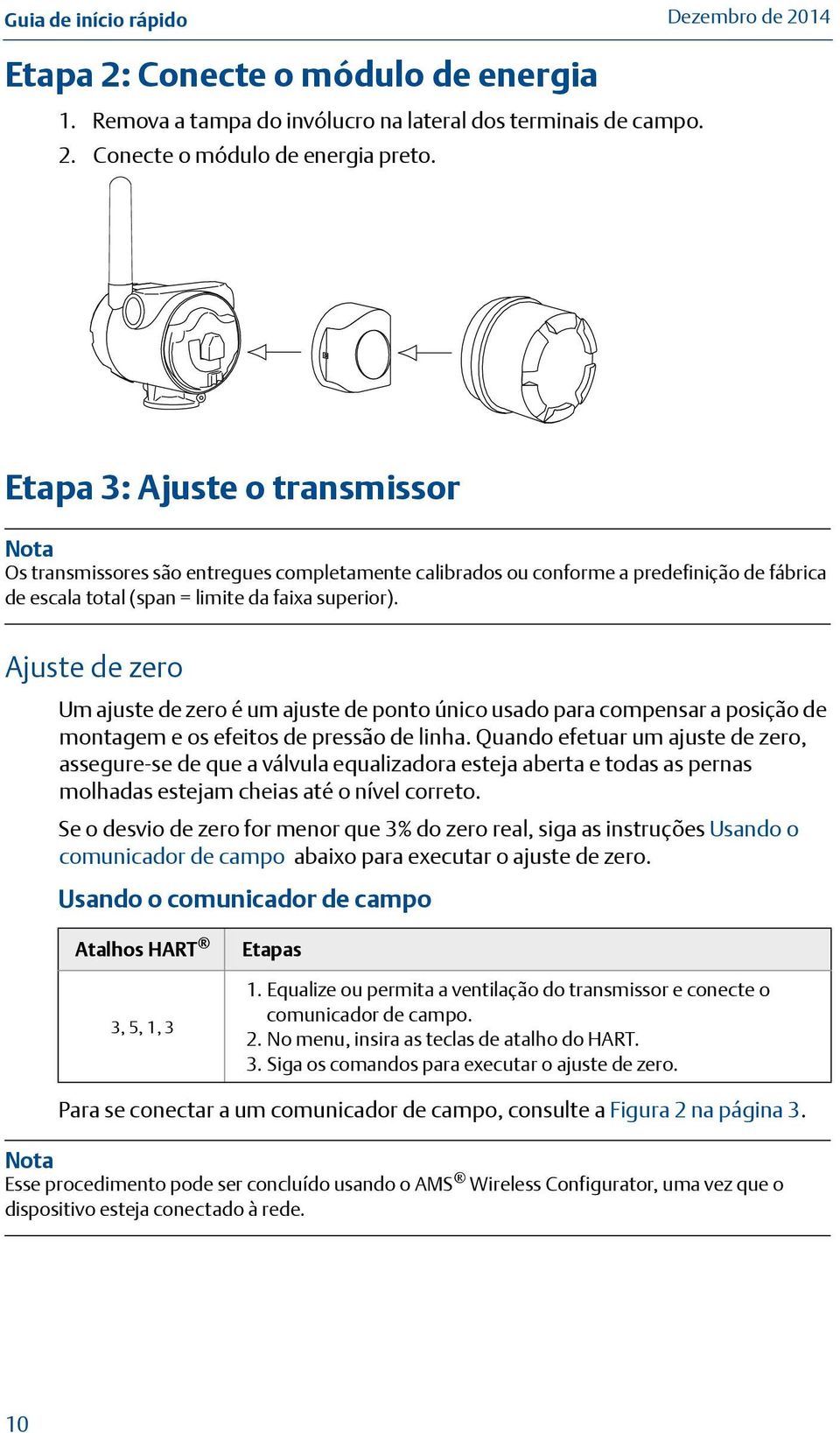 Ajuste de zero Um ajuste de zero é um ajuste de ponto único usado para compensar a posição de montagem e os efeitos de pressão de linha.