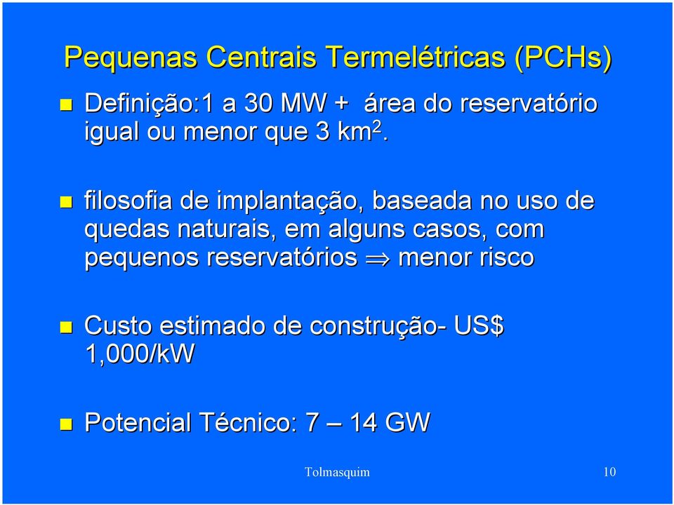 filosofia de implantaçã ção, baseada no uso de quedas naturais, em alguns casos,