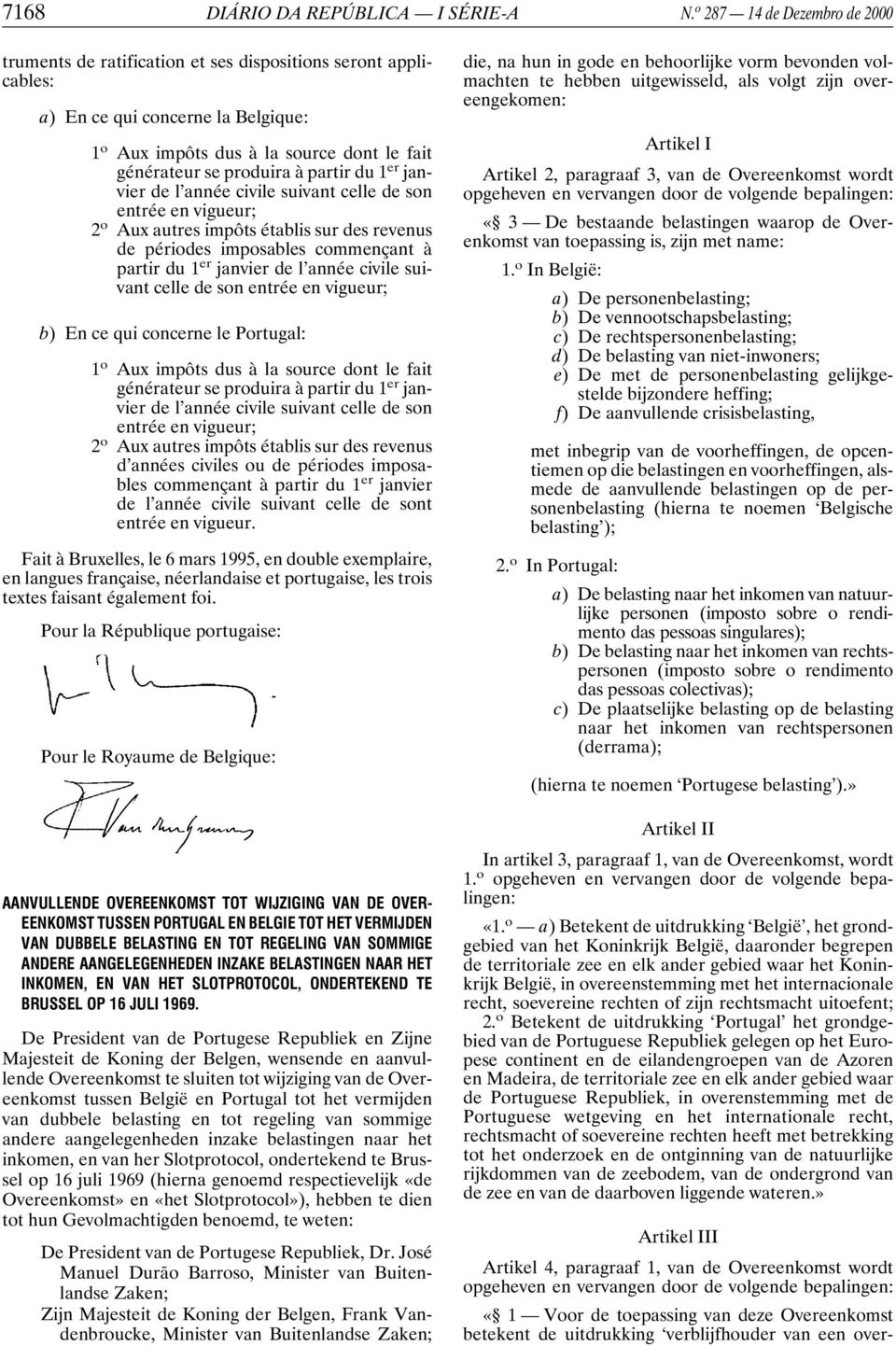 partir du 1 er janvier de l année civile suivant celle de son entrée en vigueur; 2 o Aux autres impôts établis sur des revenus de périodes imposables commençant à partir du 1 er janvier de l année