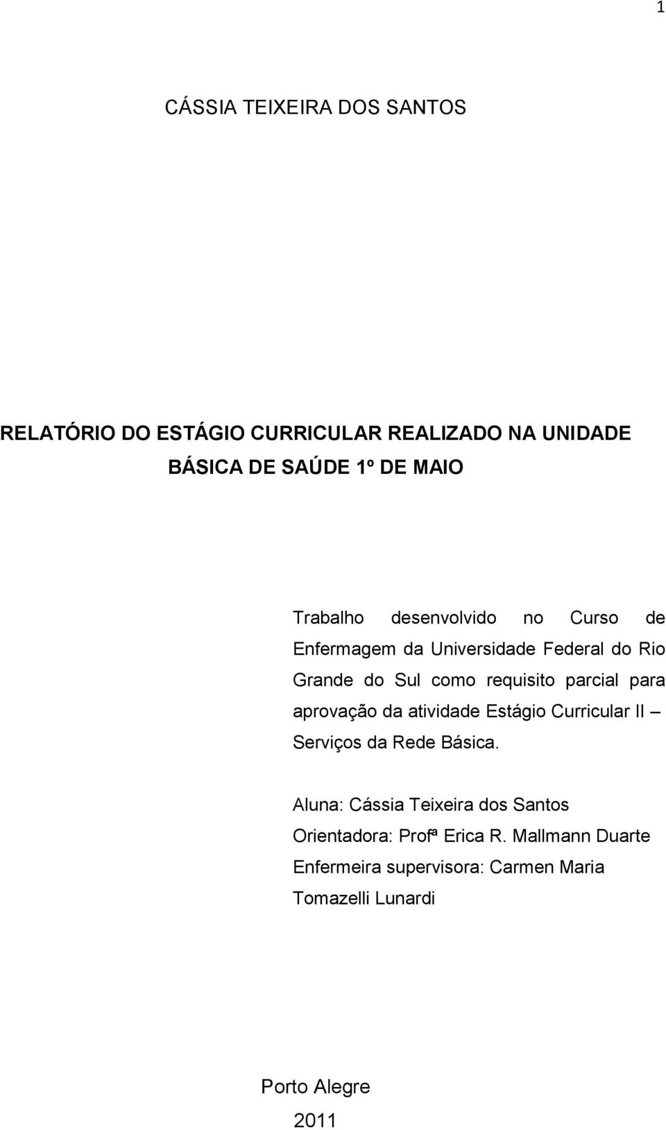 parcial para aprovação da atividade Estágio Curricular II Serviços da Rede Básica.