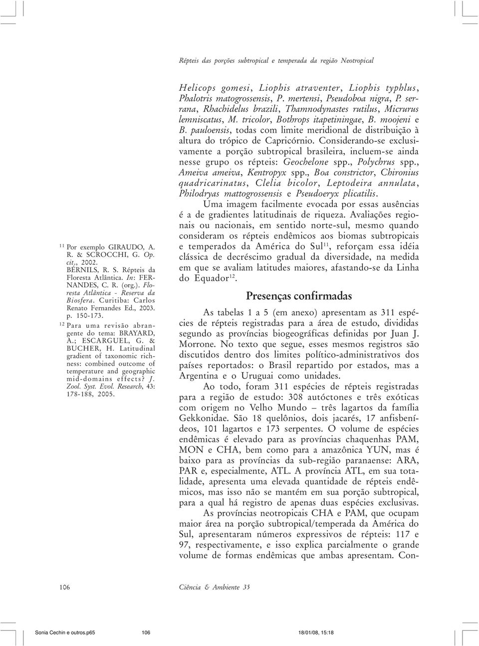 Latitudinal gradient of taxonomic richness: combined outcome of temperature and geographic mid-domains effects? J. Zool. Syst. Evol. Research, 43: 178-188, 2005.