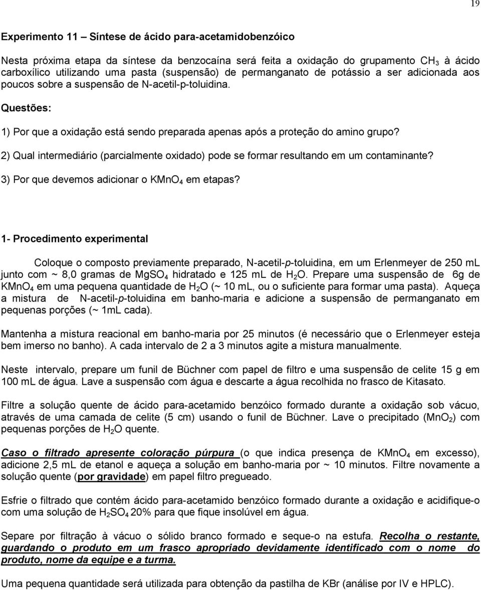 2) Qual intermediário (parcialmente oxidado) pode se formar resultando em um contaminante? 3) Por que devemos adicionar o KMn 4 em etapas?