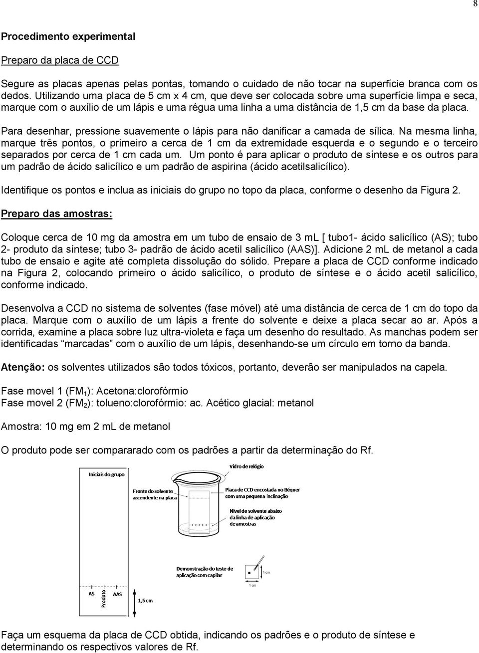 Para desenhar, pressione suavemente o lápis para não danificar a camada de sílica.