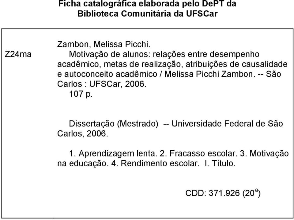 acadêmico / Melissa Picchi Zambon. -- São Carlos : UFSCar, 2006. 107 p.