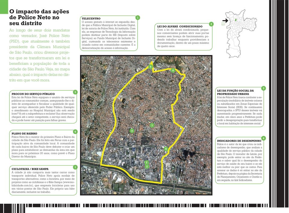 Com ela, as empresas de Tecnologia da Informação podem destinar parte do ISS (Imposto sobre Serviços) ao Fundo Municipal de Inclusão Digital, custeando os telecentros existentes e criando outros em