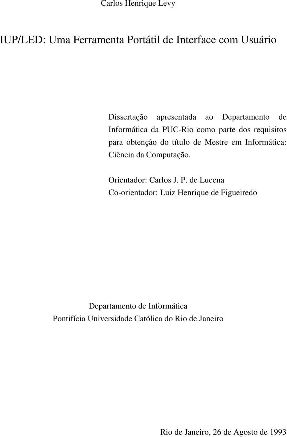 Informática: Ciência da Computação. Orientador: Carlos J. P.