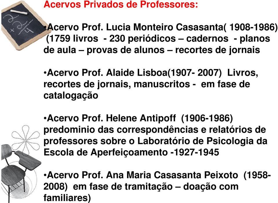 Prof. Alaide Lisboa(1907-2007) Livros, recortes de jornais, manuscritos - em fase de catalogação Acervo Prof.