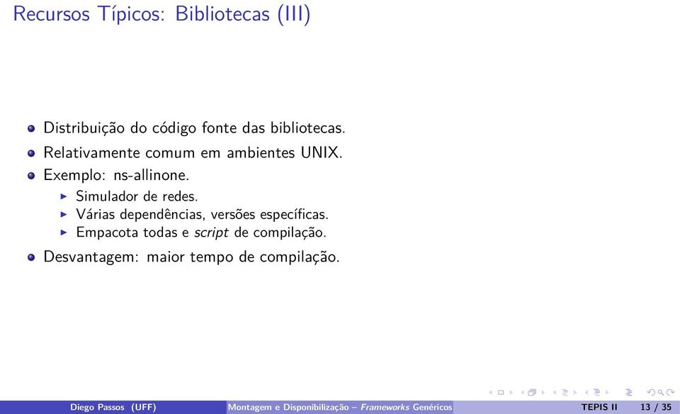 Várias dependências, versões específicas. Empacota todas e script de compilação.