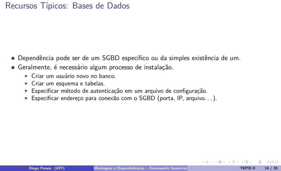 Criar um esquema e tabelas. Especificar método de autenticação em um arquivo de configuração.