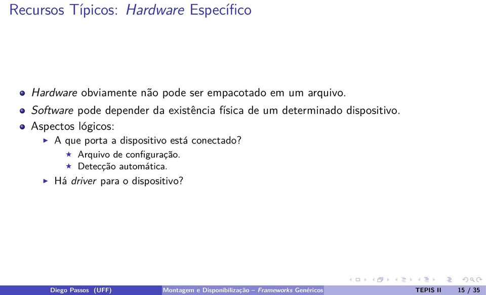 Aspectos lógicos: A que porta a dispositivo está conectado? Arquivo de configuração.