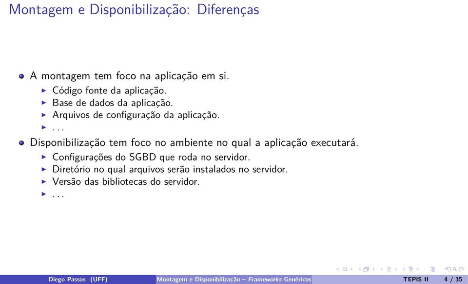 ... Disponibilização tem foco no ambiente no qual a aplicação executará. Configurações do SGBD que roda no servidor.