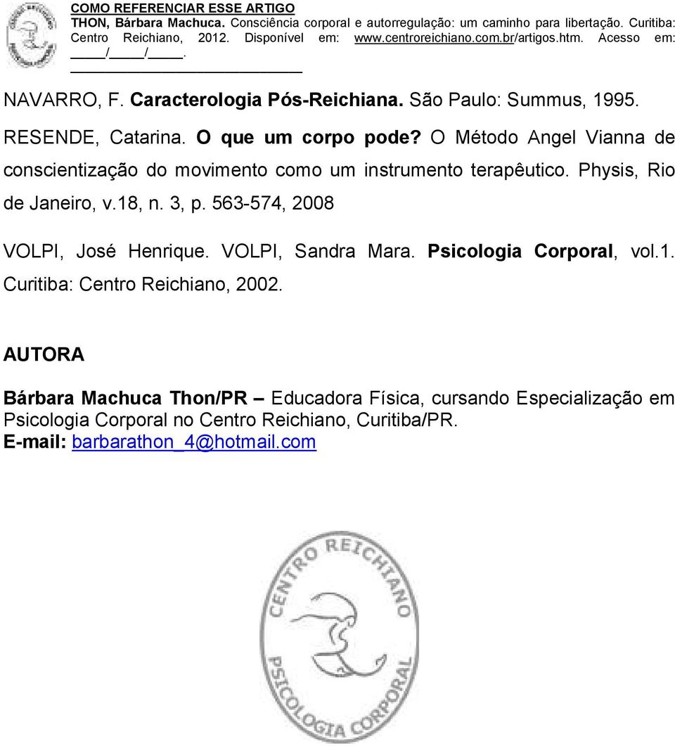 563-574, 2008 VOLPI, José Henrique. VOLPI, Sandra Mara. Psicologia Corporal, vol.1. Curitiba: Centro Reichiano, 2002.