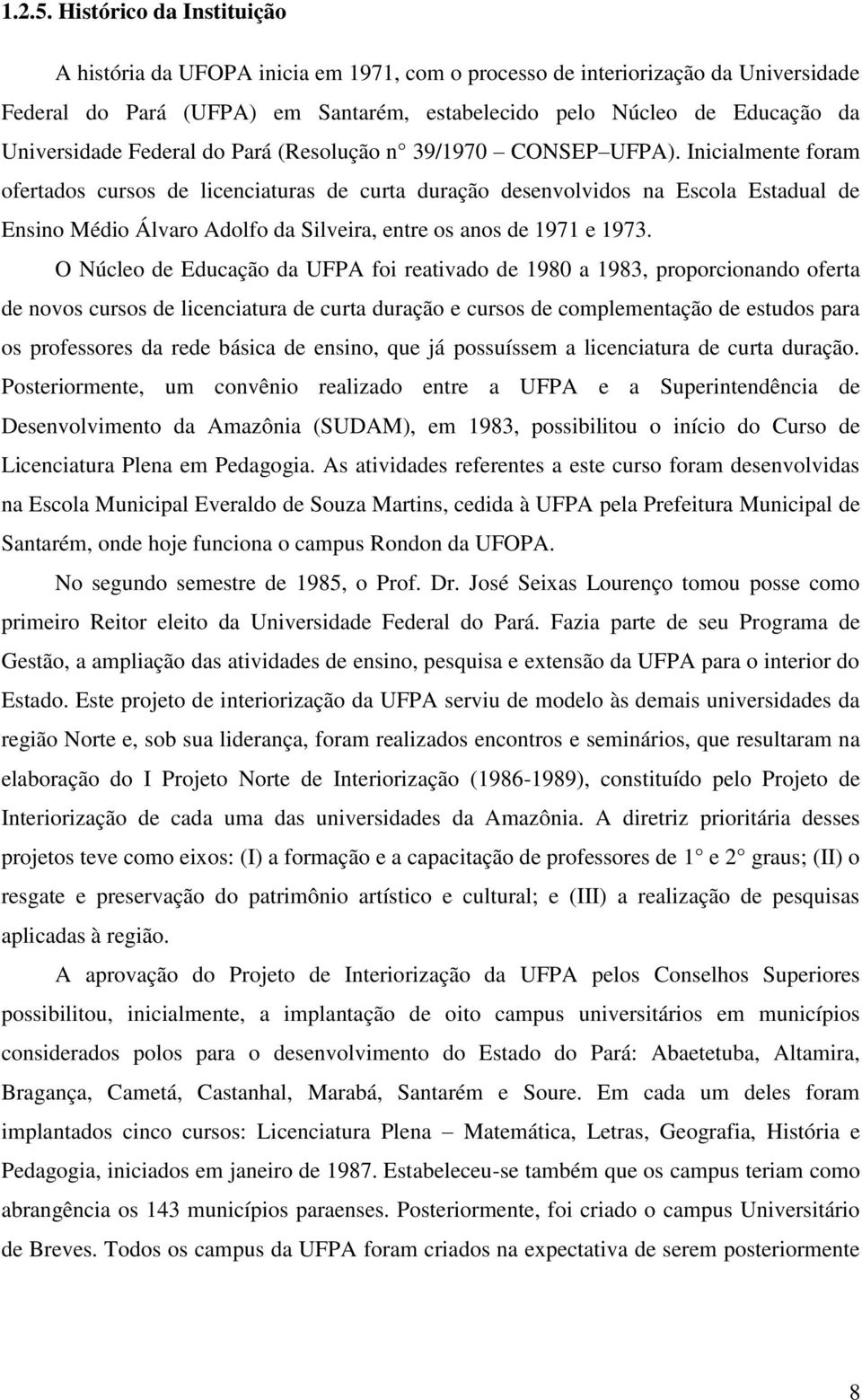 Federal do Pará (Resolução n 39/1970 CONSEP UFPA).