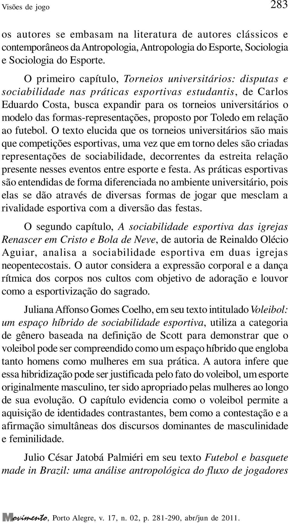 formas-representações, proposto por Toledo em relação ao futebol.