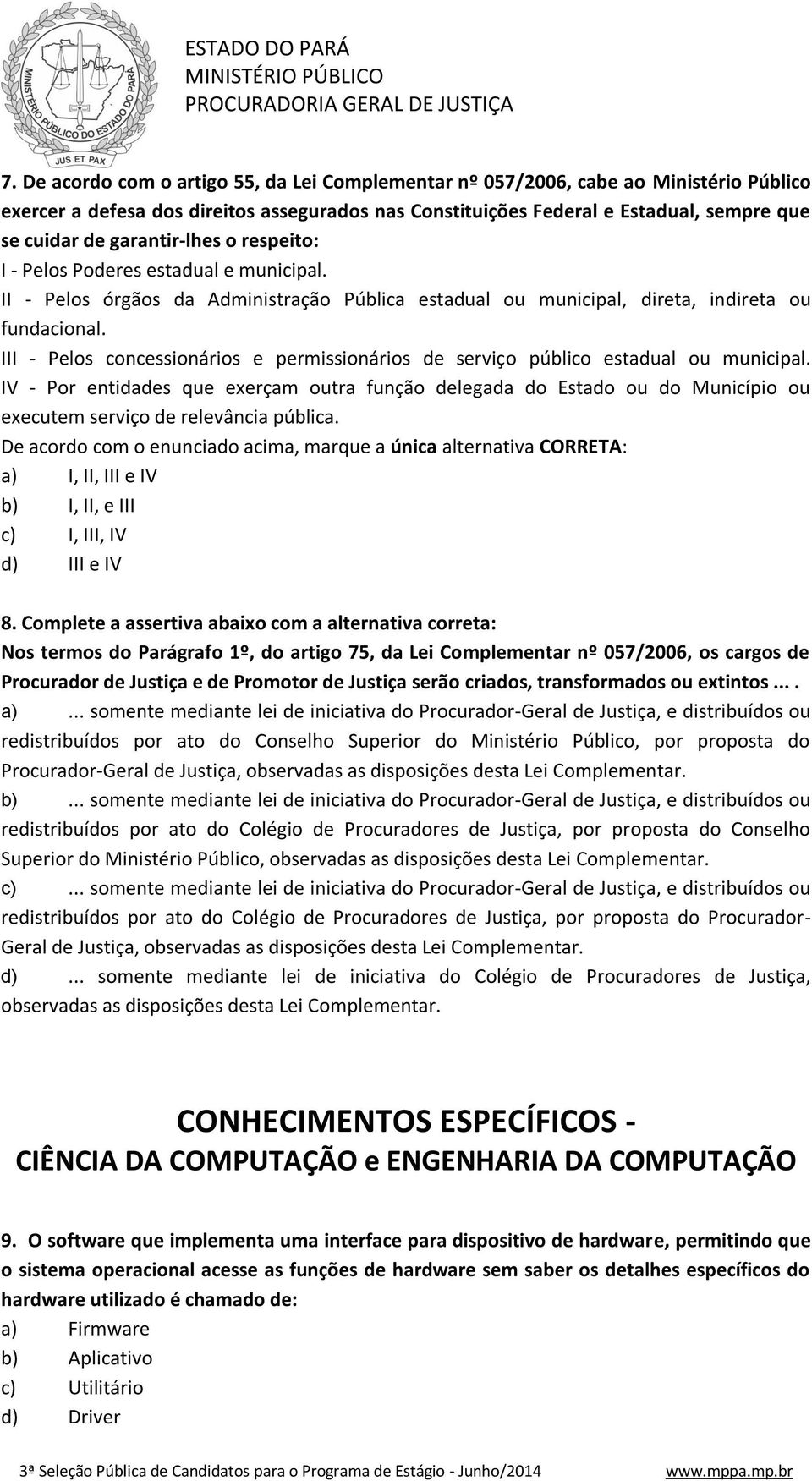 III - Pelos concessionários e permissionários de serviço público estadual ou municipal.