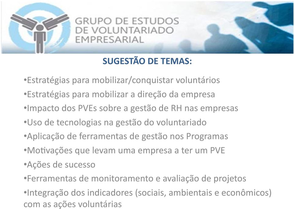 de ferramentas de gestão nos Programas MoNvações que levam uma empresa a ter um PVE Ações de sucesso Ferramentas de