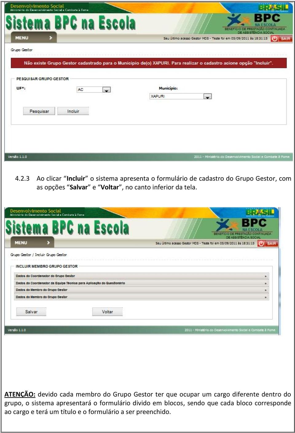 ATENÇÃO: devido cada membro do Grupo Gestor ter que ocupar um cargo diferente dentro do grupo,