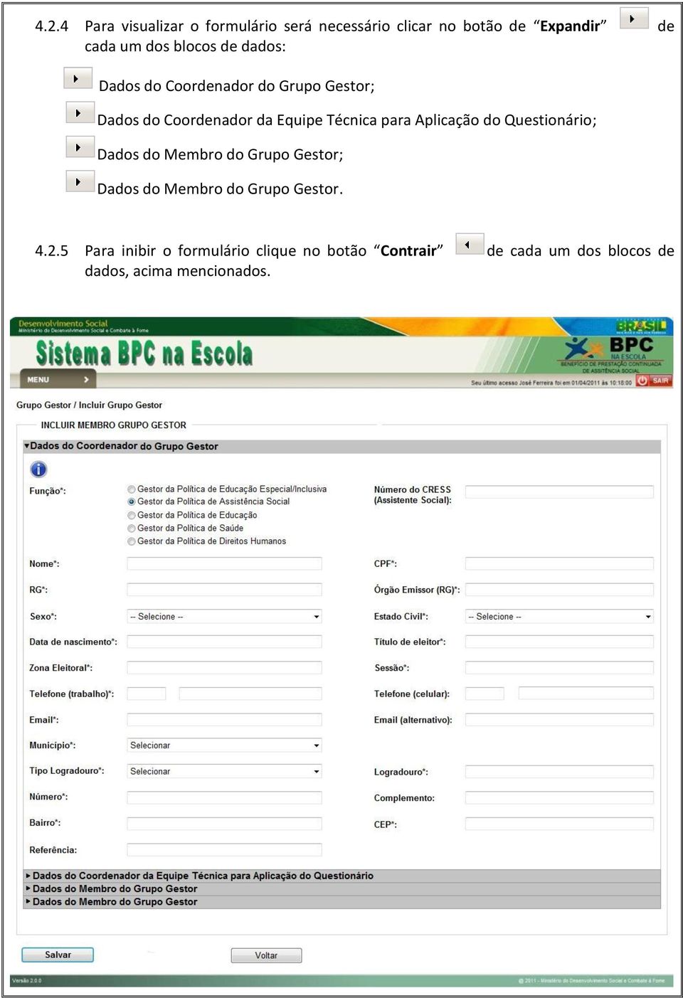 para Aplicação do Questionário; Dados do Membro do Grupo Gestor; Dados do Membro do Grupo Gestor.