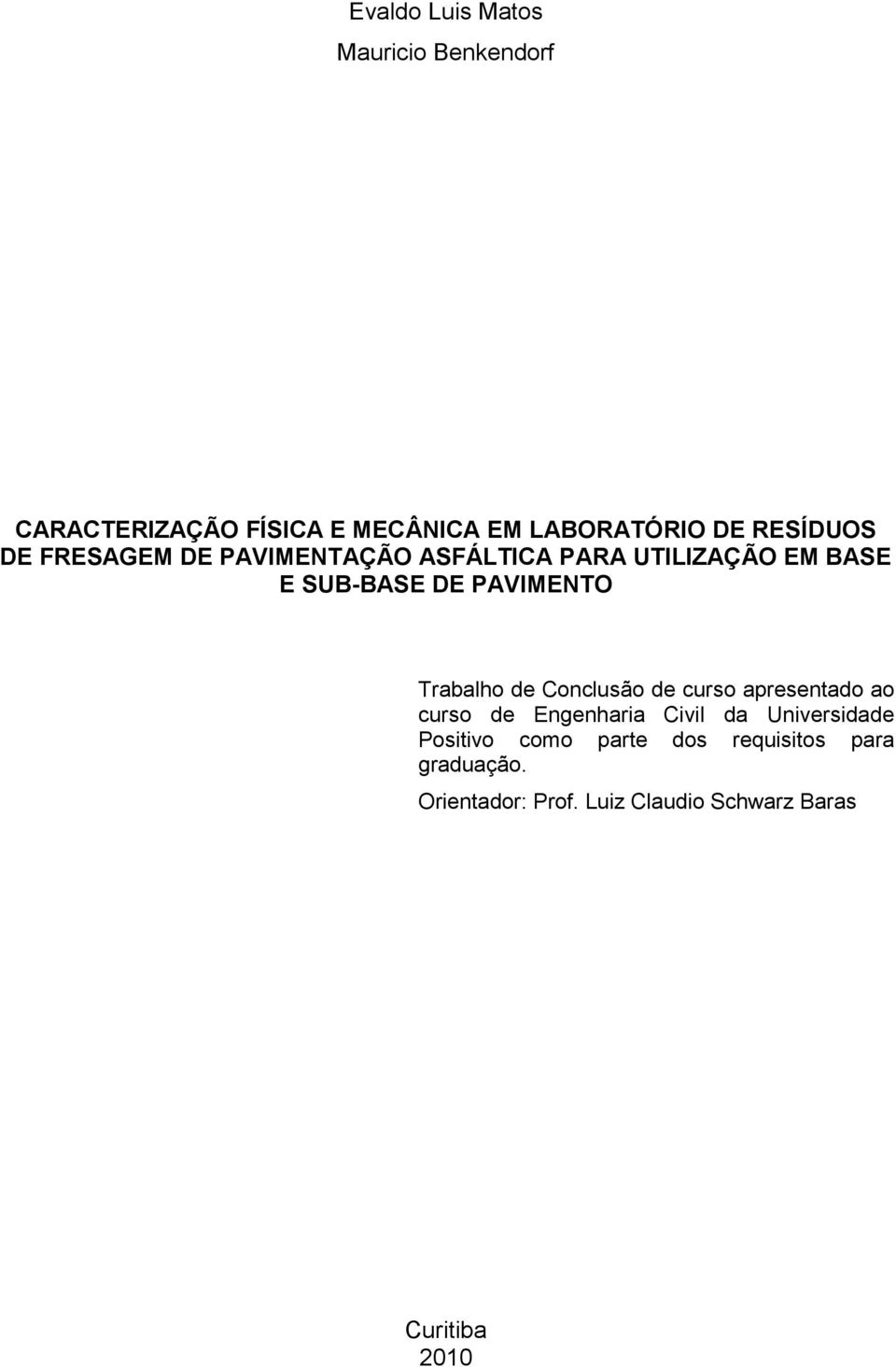 Trabalho de Conclusão de curso apresentado ao curso de Engenharia Civil da Universidade