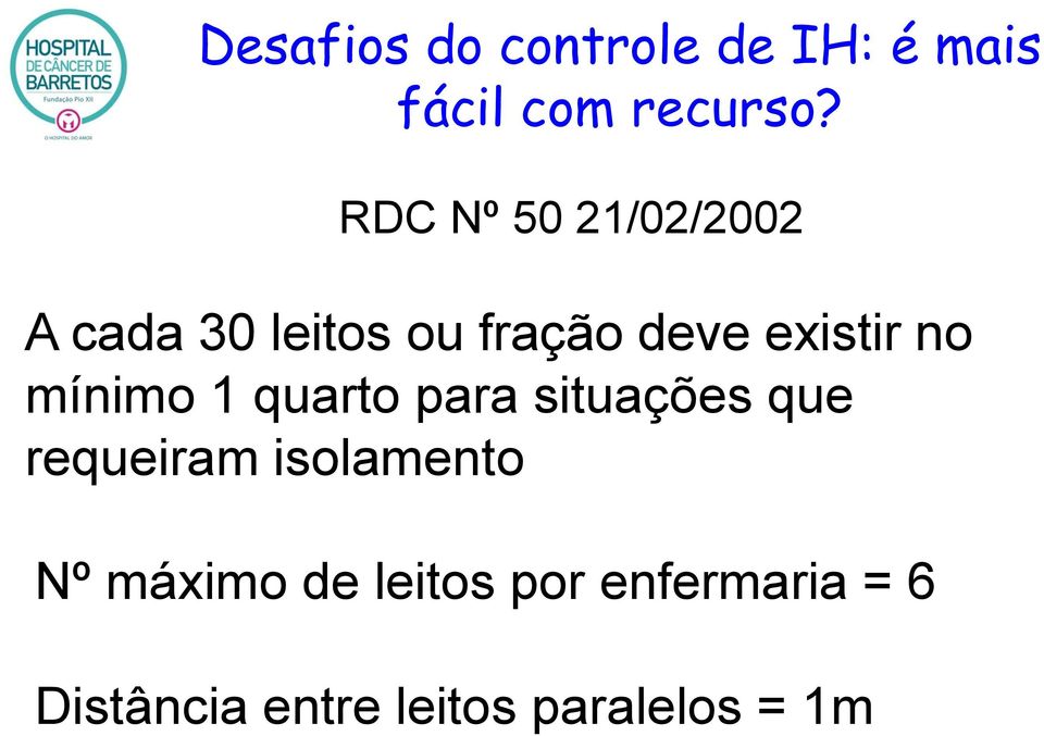 no mínimo 1 quarto para situações que requeiram isolamento Nº