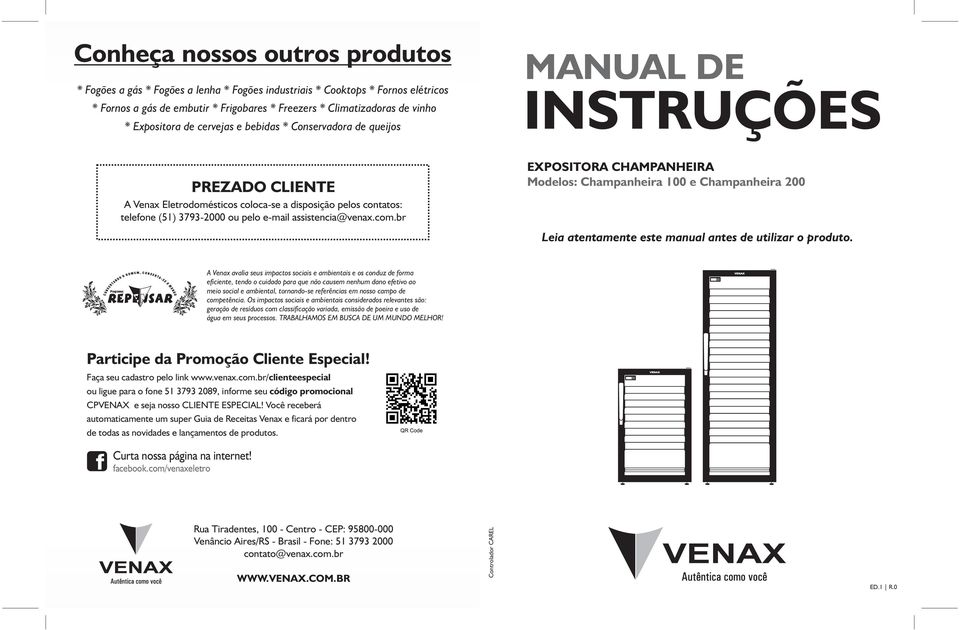 assistencia@venax.com.br EXPOSITORA CHAMPANHEIRA Modelos: Champanheira 100 e Champanheira 200 Leia atentamente este manual antes de utilizar o produto.