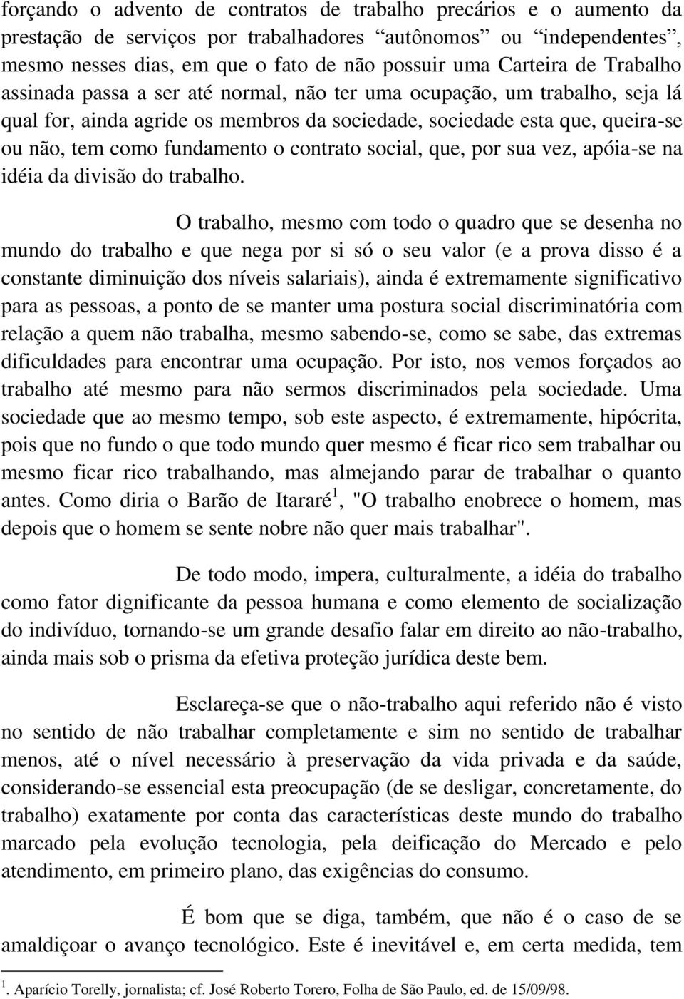 contrato social, que, por sua vez, apóia-se na idéia da divisão do trabalho.