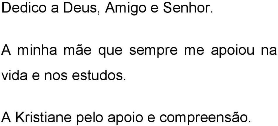 apoiou na vida e nos estudos.