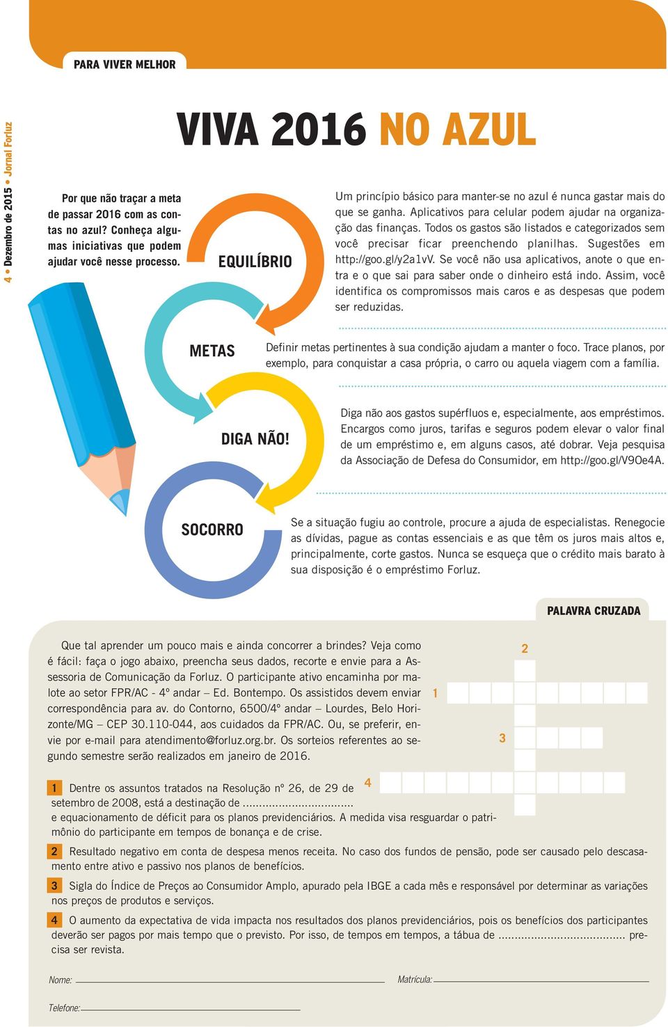 Todos os gastos são listados e categorizados sem você precisar ficar preenchendo planilhas. Sugestões em http://goo.gl/y2a1vv.