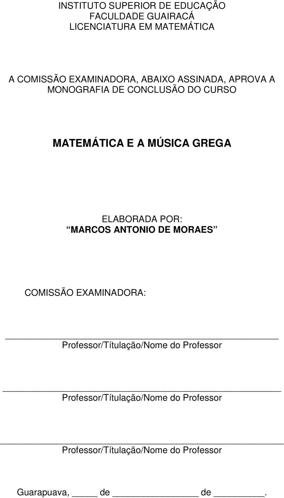 GREGA ELABORADA POR: MARCOS ANTONIO DE MORAES COMISSÃO EXAMINADORA: Professor/Títulação/Nome do