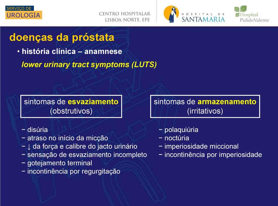 sensação de esvaziamento incompleto gotejamento terminal incontinência por regurgitação sintomas de