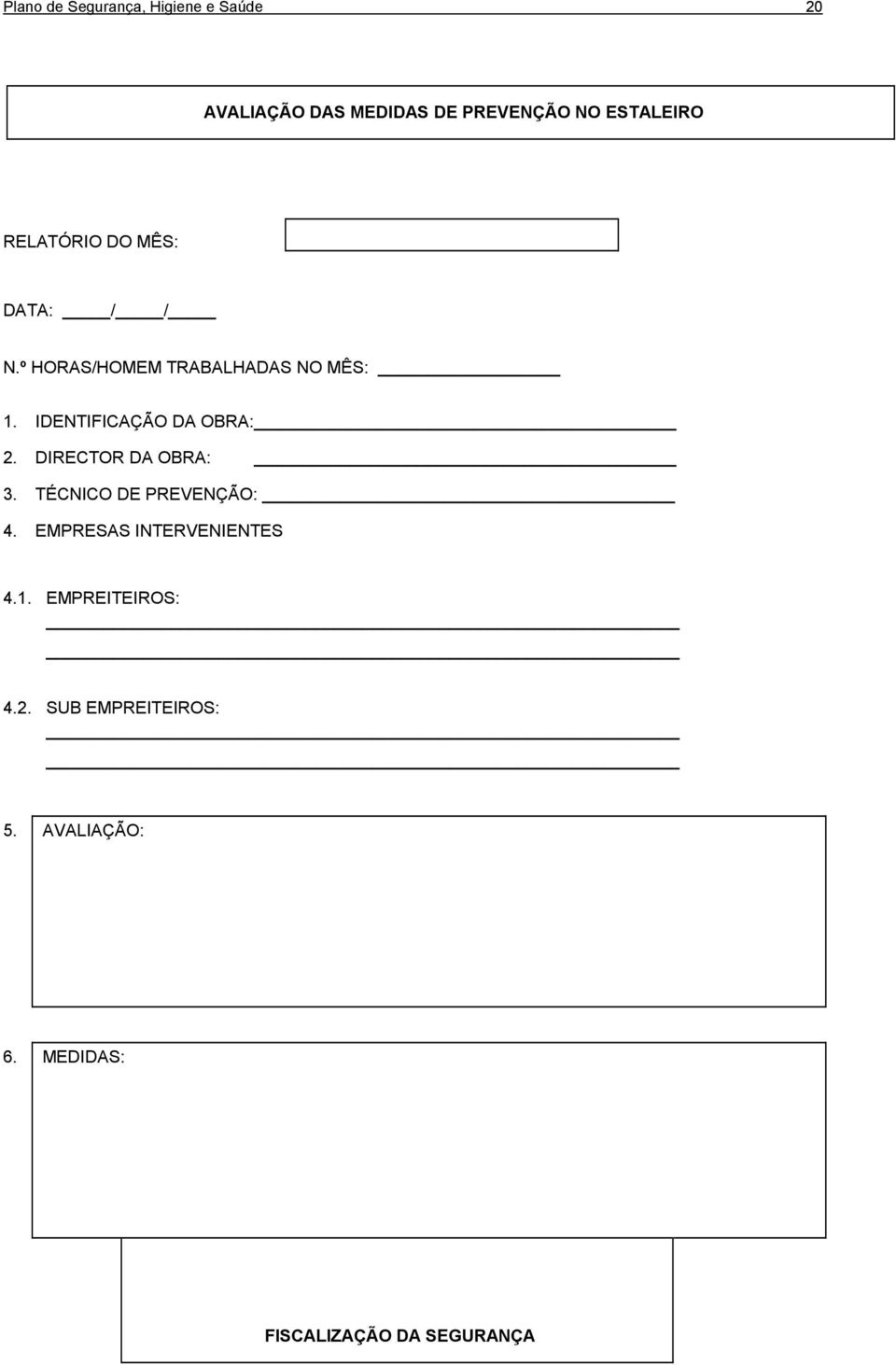 IDENTIFICAÇÃO DA OBRA: 2. DIRECTOR DA OBRA: 3. TÉCNICO DE PREVENÇÃO: 4.