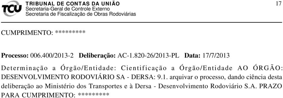 AO ÓRGÃO: DESENVOLVIMENTO RODOVIÁRIO SA - DERSA: 9.1.