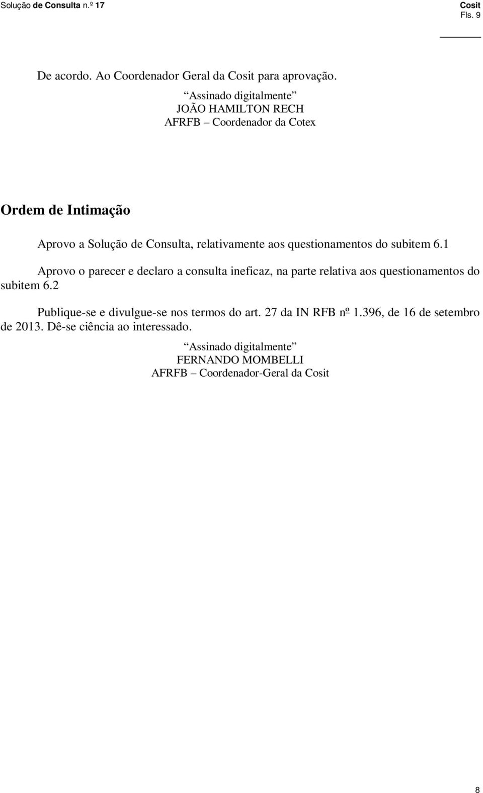 relativamente aos questionamentos do subitem 6.