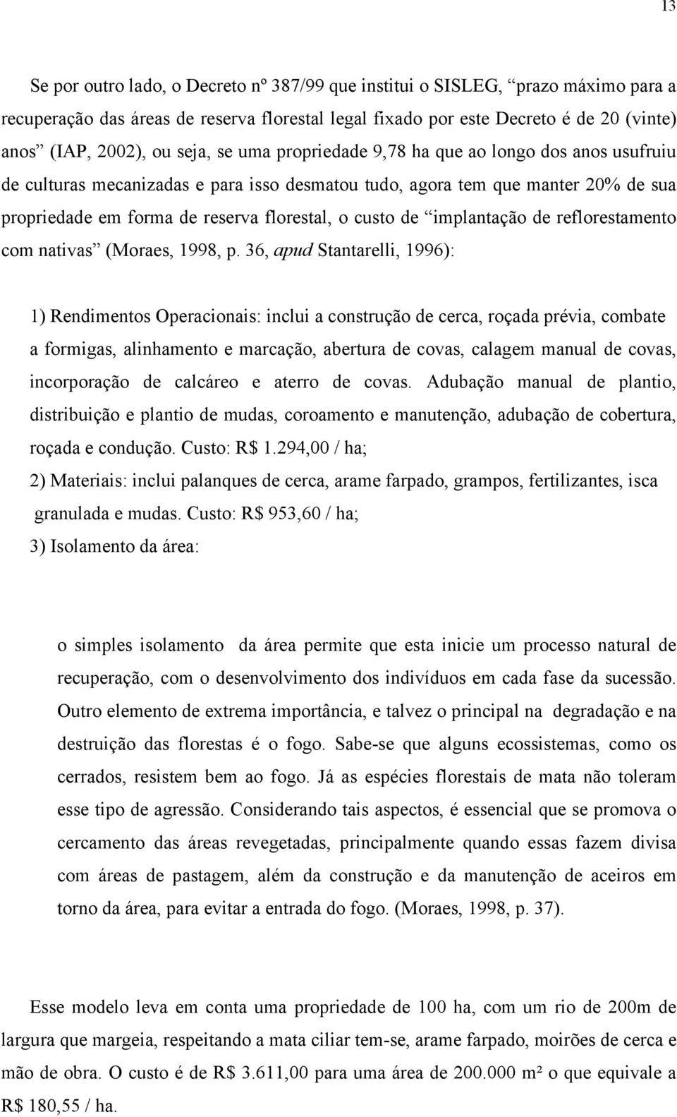 de implantação de reflorestamento com nativas (Moraes, 1998, p.