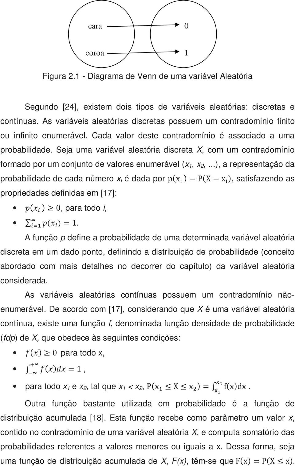 Seja uma variável aleatória discreta X, com um contradomínio formado por um conjunto de valores enumerável (x 1, x 2,.