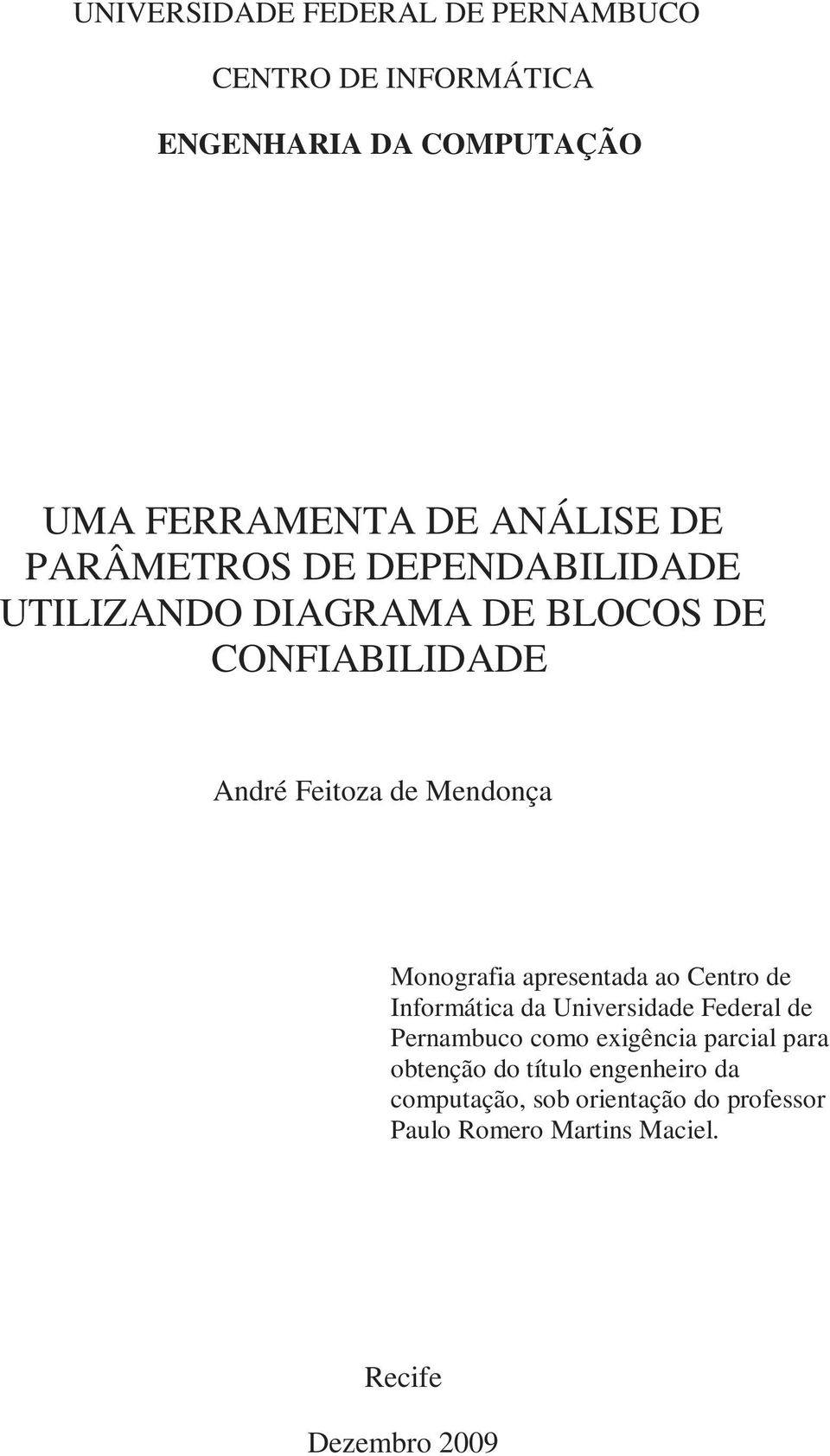 Monografia apresentada ao Centro de Informática da Universidade Federal de Pernambuco como exigência parcial