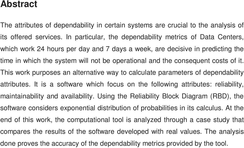 consequent costs of it. This work purposes an alternative way to calculate parameters of dependability attributes.