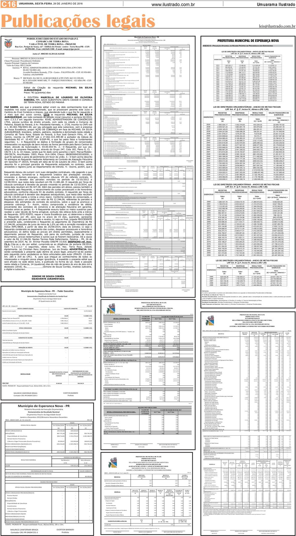 .8.16.0168 Processo: 000218316..8.16.0168 Classe Processual: Procedimento Ordinário Assunto Principal: Espécies de Contratos da Causa: R$12.