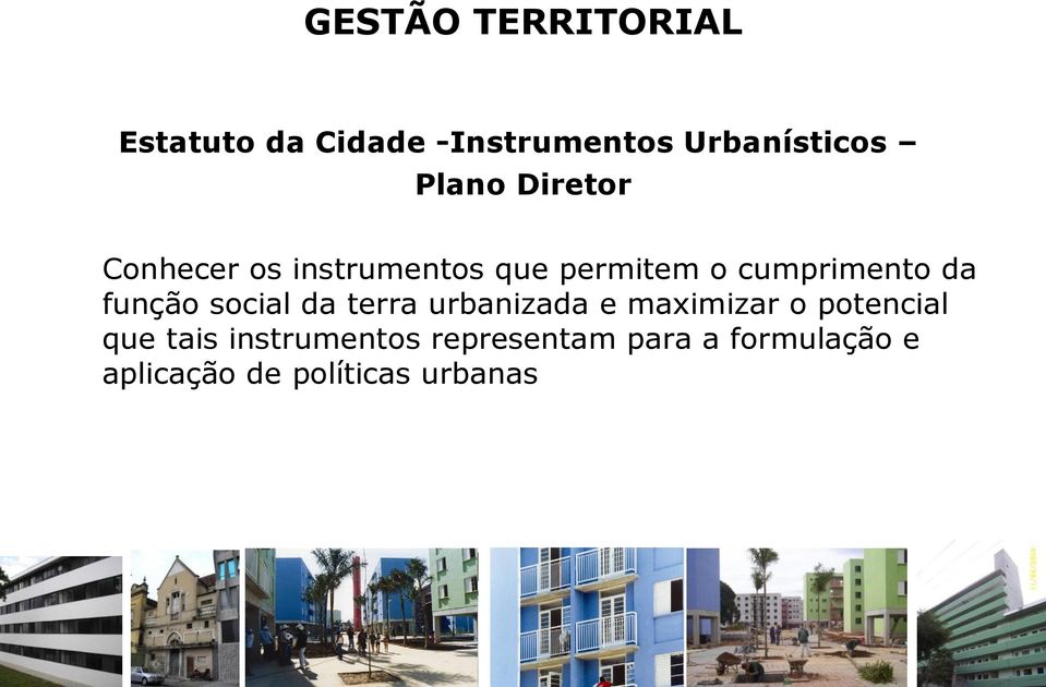 função social da terra urbanizada e maximizar o potencial que tais