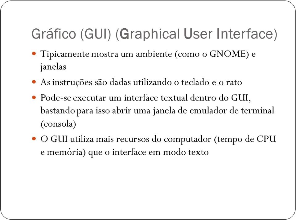 textual dentro do GUI, bastando para isso abrir uma janela de emulador de terminal (consola)