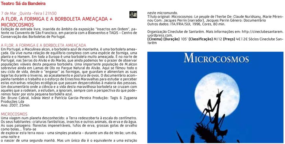 A FLOR, A FORMIGA E A BORBOLETA AMEAÇADA Em Portugal, a Maculinea alcon, a borboleta azul de montanha, é uma borboleta ameaçada.