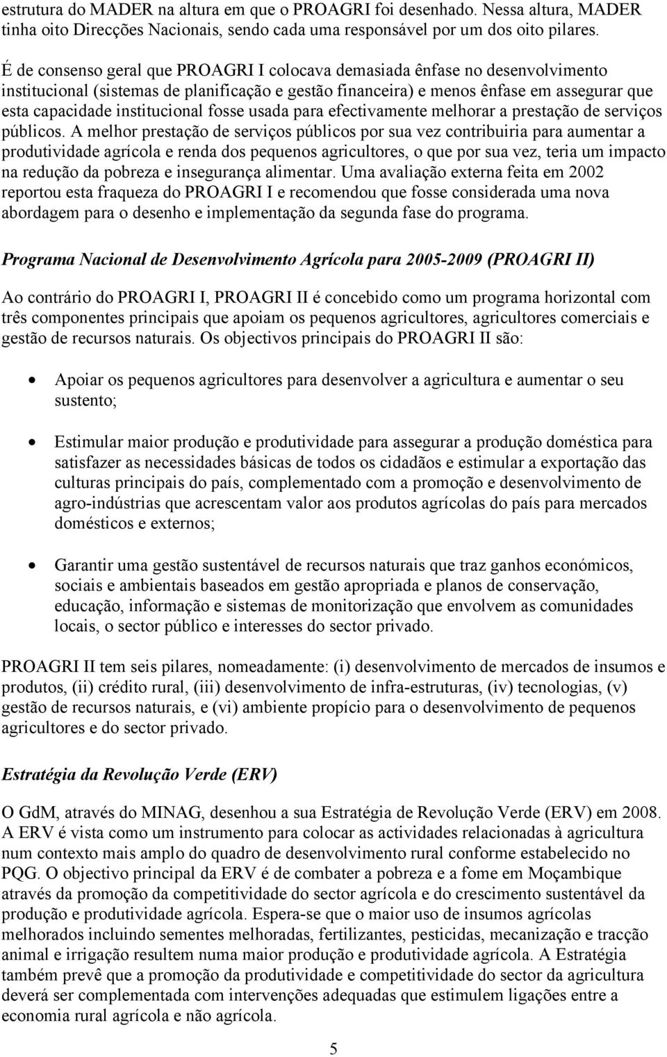 institucional fosse usada para efectivamente melhorar a prestação de serviços públicos.