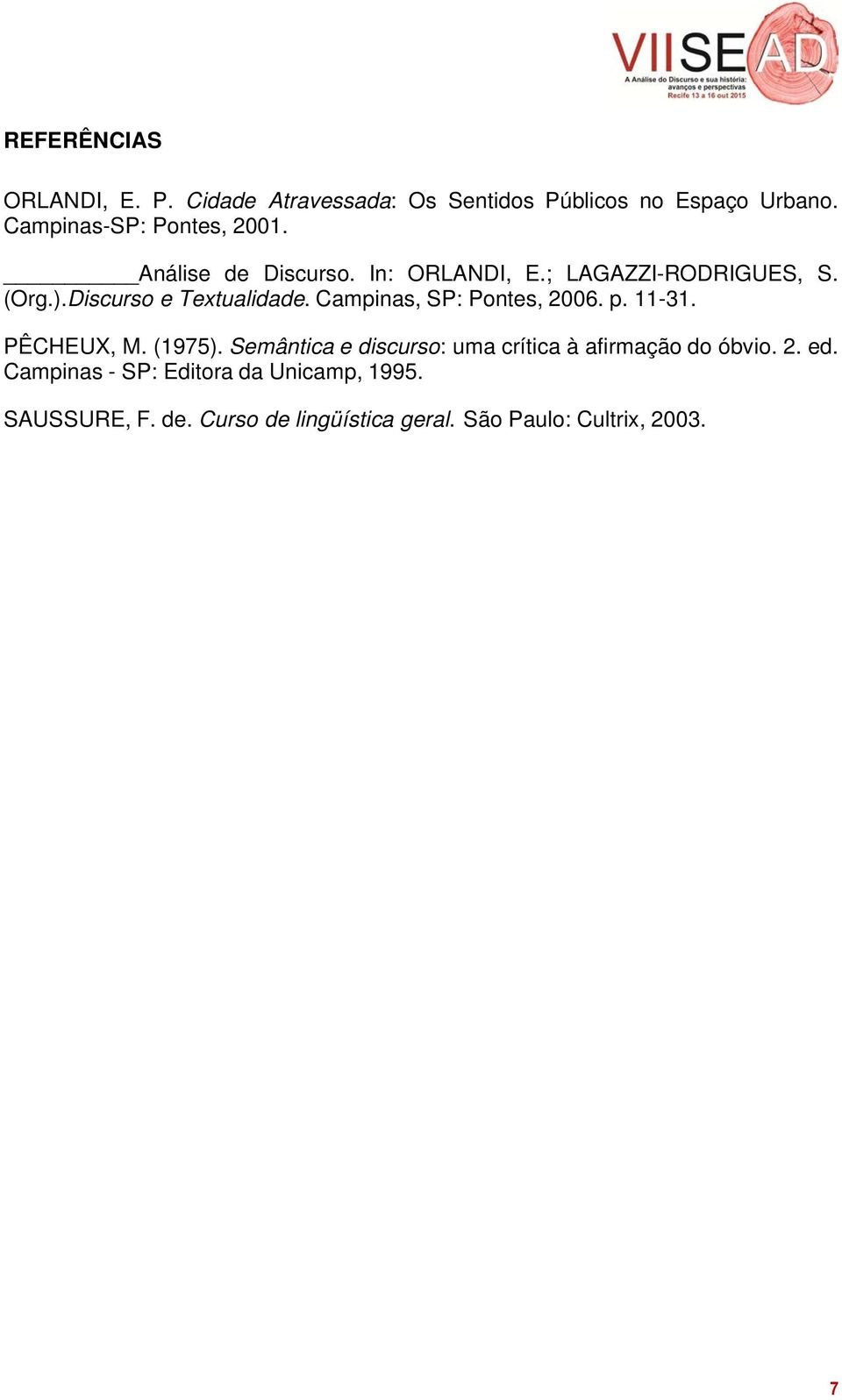 Discurso e Textualidade. Campinas, SP: Pontes, 2006. p. 11-31. PÊCHEUX, M. (1975).