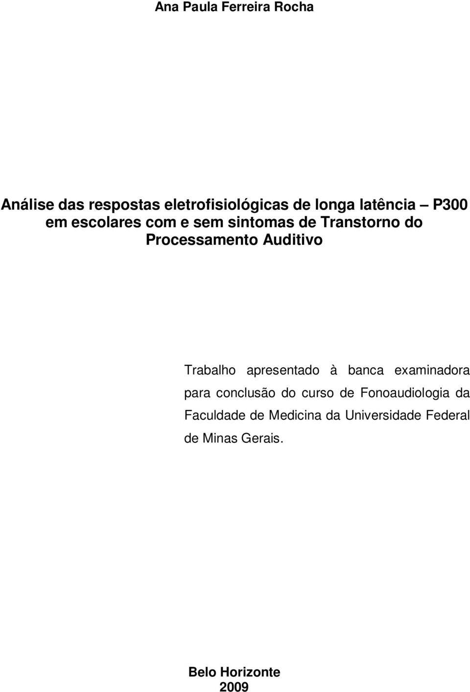 Auditivo Trabalho apresentado à banca examinadora para conclusão do curso de