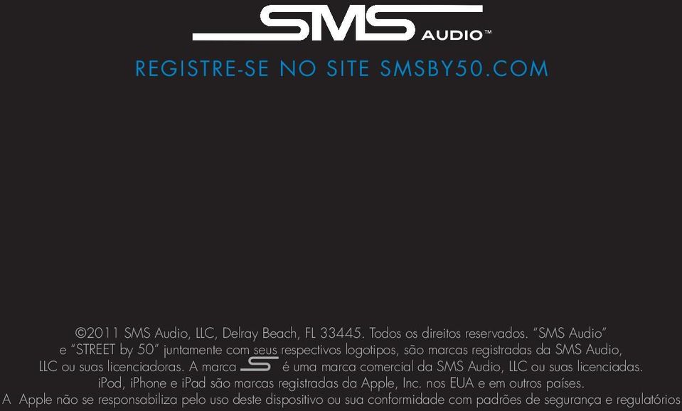 licenciadoras. A marca é uma marca comercial da SMS Audio, LLC ou suas licenciadas.