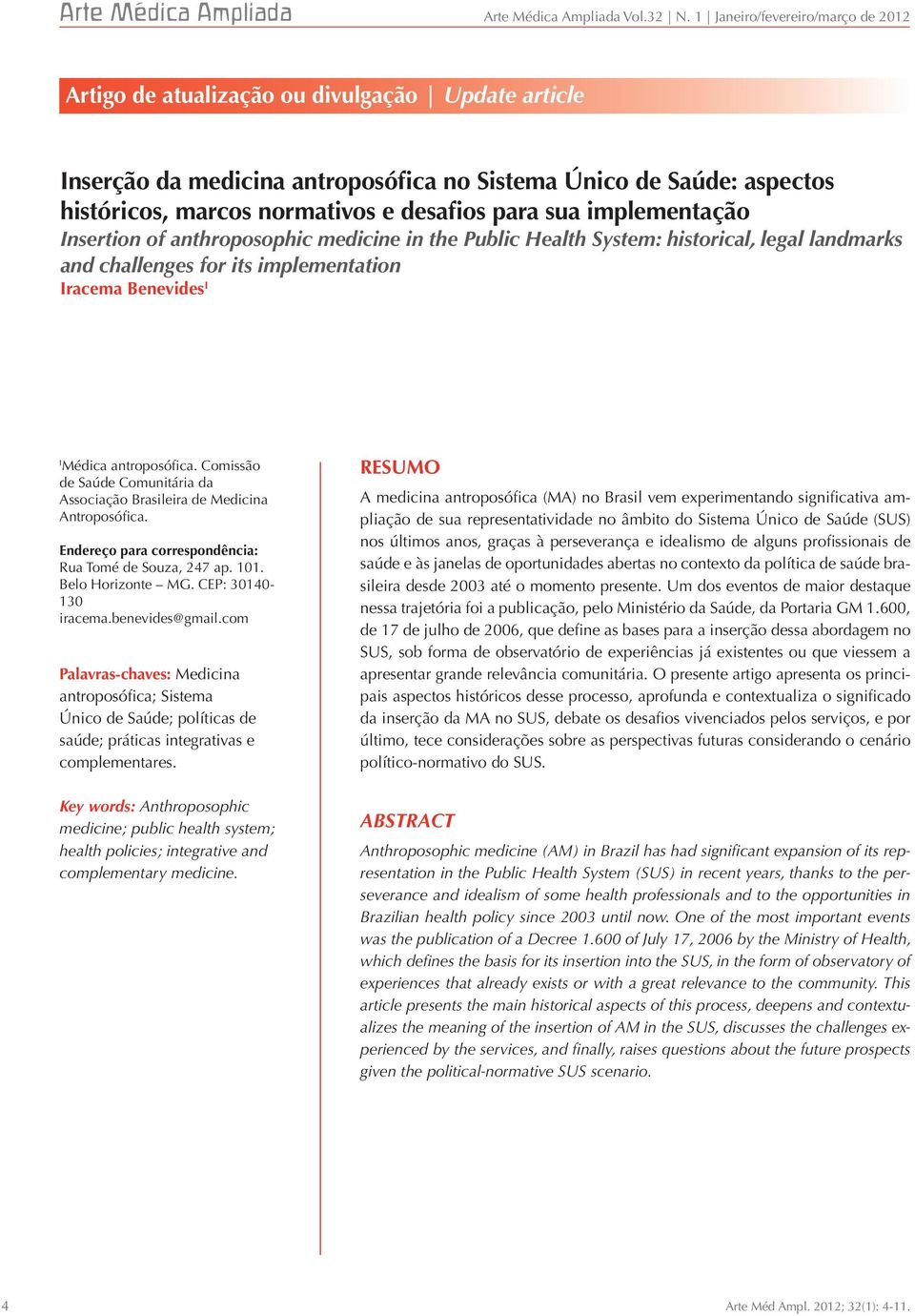 para sua implementação Insertion of anthroposophic medicine in the Public Health System: historical, legal landmarks and challenges for its implementation Iracema benevides I I Médica antroposófica.