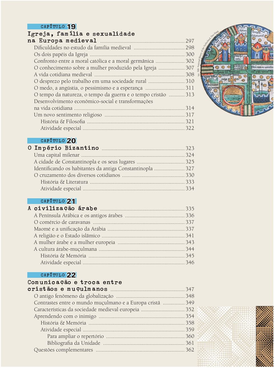 .. 308 O desprezo pelo trabalho em uma sociedade rural... 310 O medo, a angústia, o pessimismo e a esperança... 311 O tempo da natureza, o tempo da guerra e o tempo cristão.