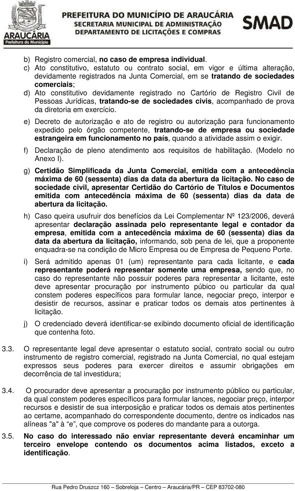 registrado no Cartório de Registro Civil de Pessoas Jurídicas, tratando-se de sociedades civis, acompanhado de prova da diretoria em exercício.