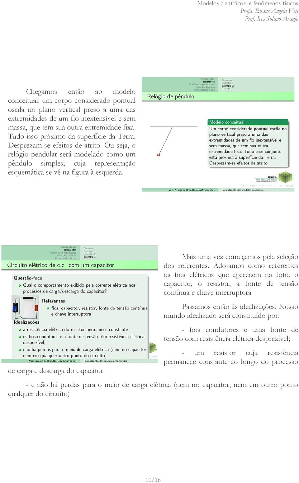 de carga e descarga do capacitor Mais uma vez começamos pela seleção dos referentes.